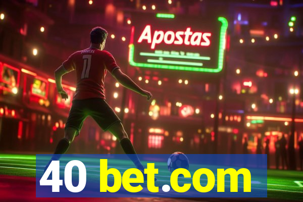 40 bet.com